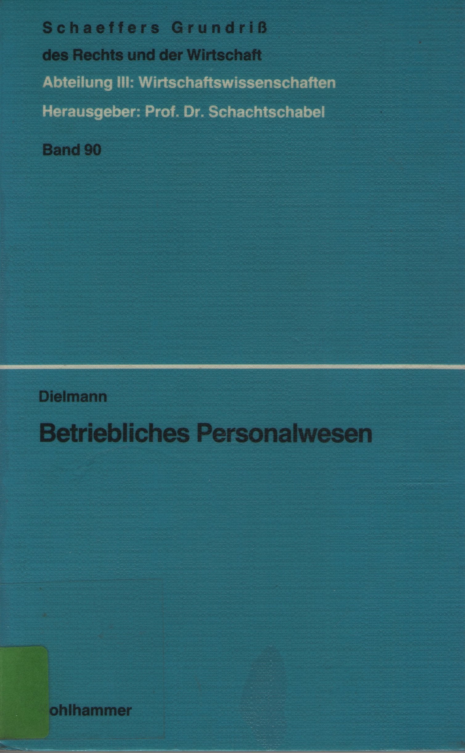 Betriebliches Personalwesen (Schaeffers Grundriss des Rechts und der Wirtschaft Abt.III: Wirtschaftswissenschaften) Business, Finance & Career