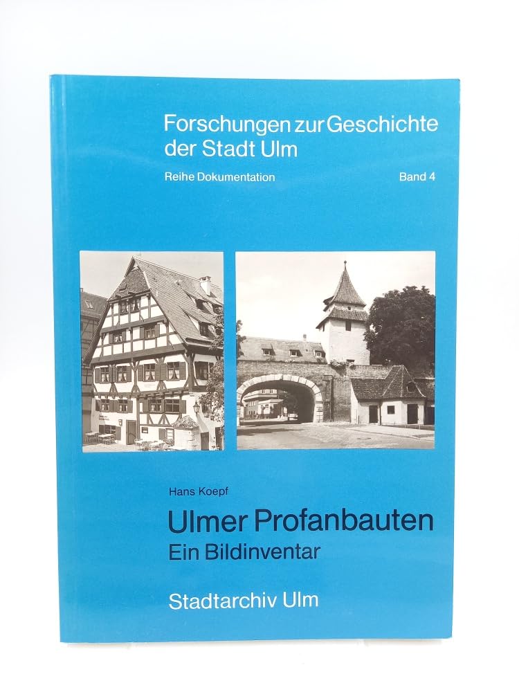 Ulmer Profanbauten: Ein Bildinventar (Forschungen zur Geschichte der Stadt Ulm - Dokumentation) Books