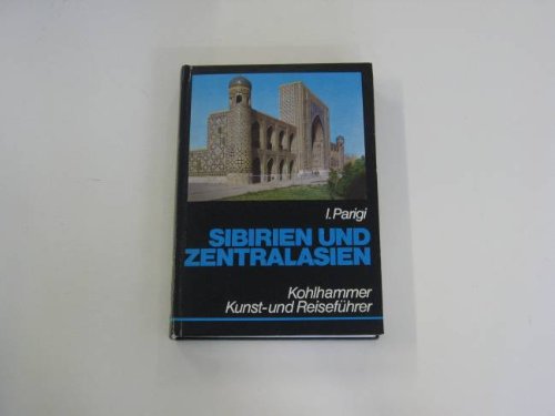 Sibirien und Zentralasien. Kunst- und Reiseführer mit Landeskunde. Travel