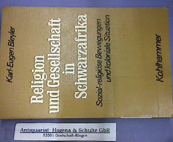 Religion und Gesellschaft in Schwarzafrika: Sozialreligiöse Bewegungen und koloniale Situation Politics & History