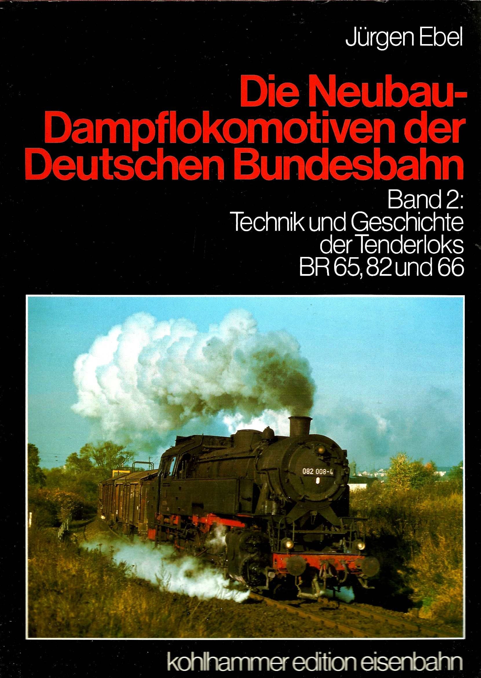 Die Neubau-Dampflokomotiven der Deutschen Bundesbahn Bd. 2: Technik und Geschichte der Tenderloks BR 65, 82 und 66 Books