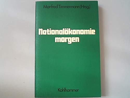 Nationalökonomie morgen: Ansätze zur Weiterentwicklung wirtschaftswissenschaftlicher Forschung Business & Technology