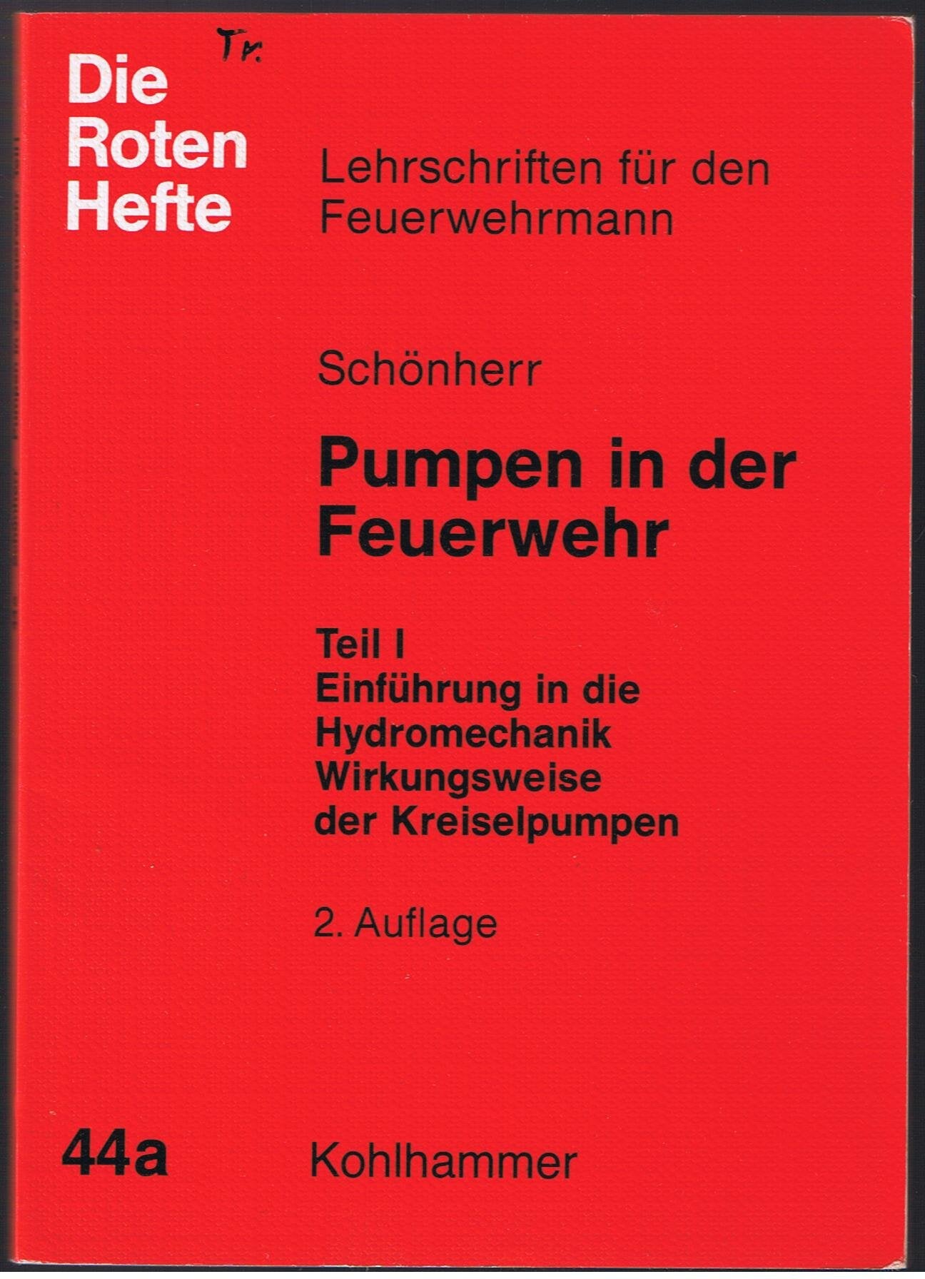 Pumpen in der Feuerwehr I: Einführung in die Hydromechanik. Wirkungsweise der Kreiselpumpen (Die Roten Hefte) Business & Technology