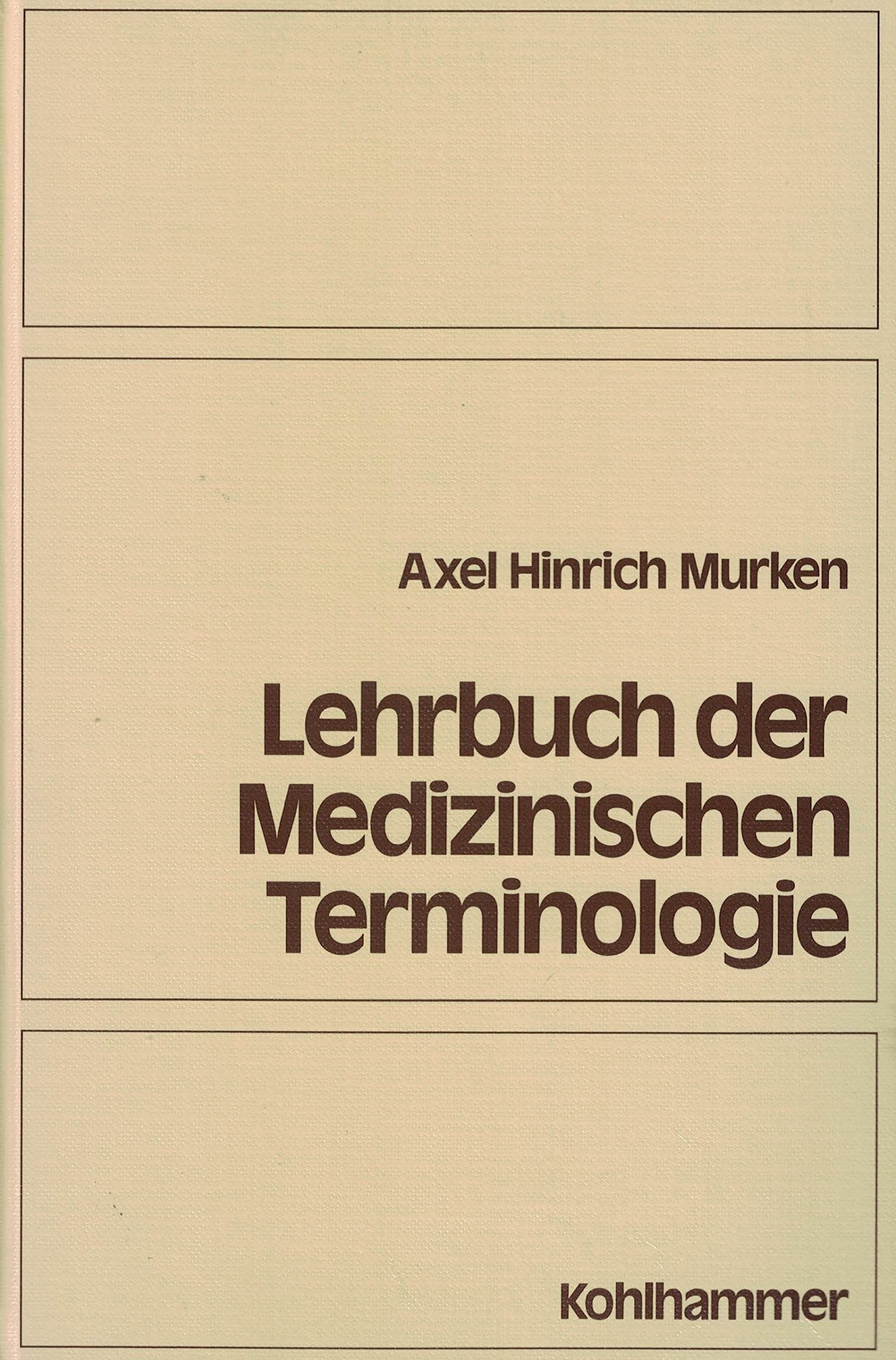 Lehrbuch der medizinischen Terminologie. Grundlagen der ärztlichen Fachsprache Medicine