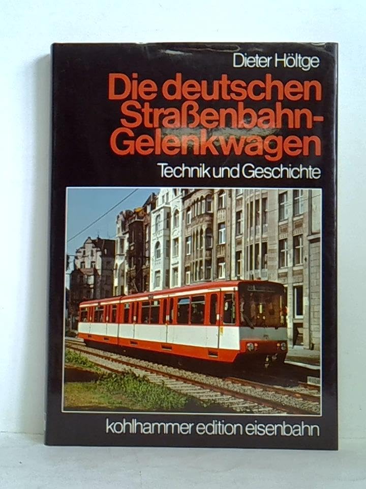 Die deutschen Straßenbahn - Gelenkwagen. Technik und Geschichte Books