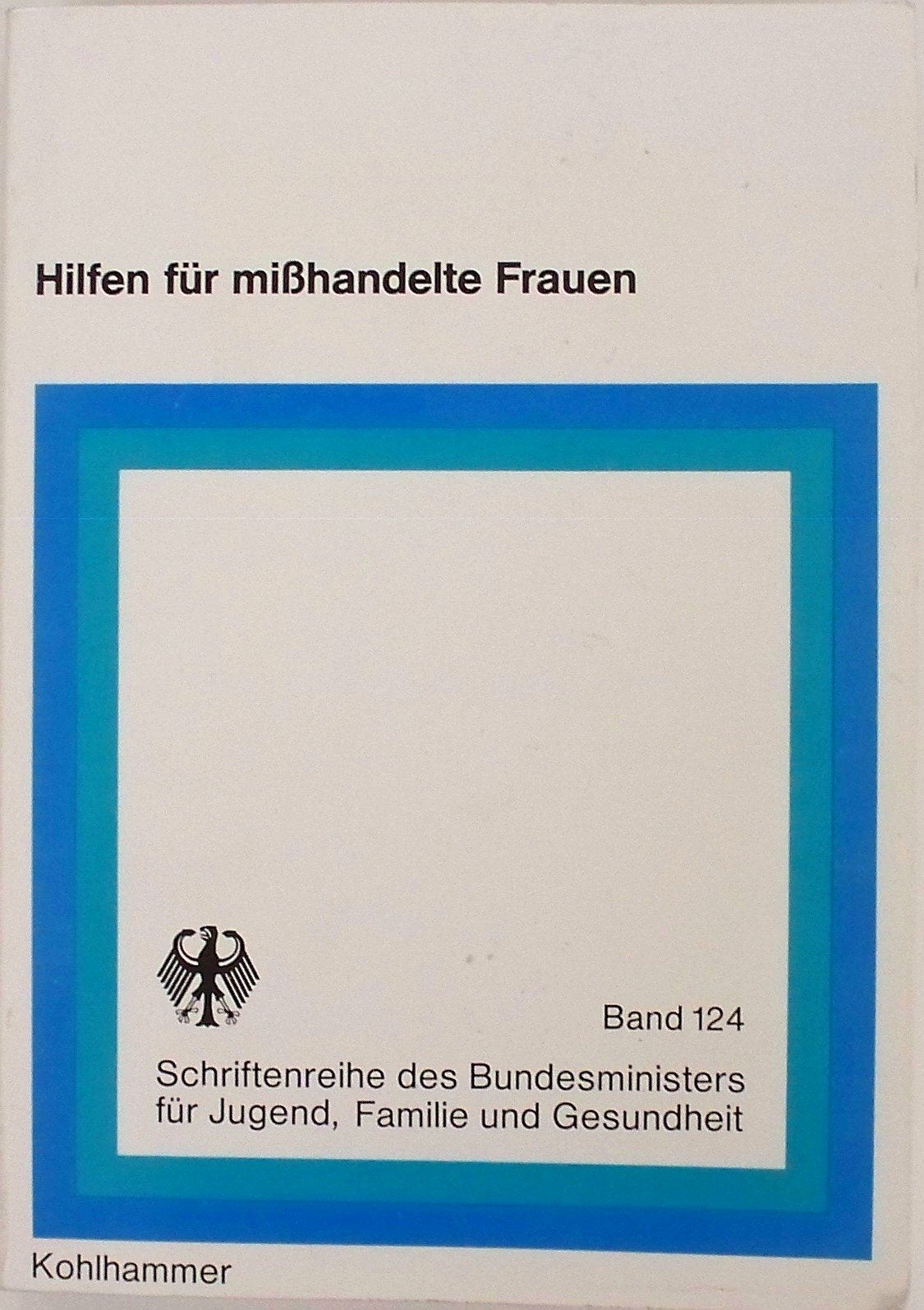Hilfen für mißhandelte Frauen. Abschlussbericht der wissenschaftlichen Begleitung des Modellprojekts Frauenhaus Berlin Books