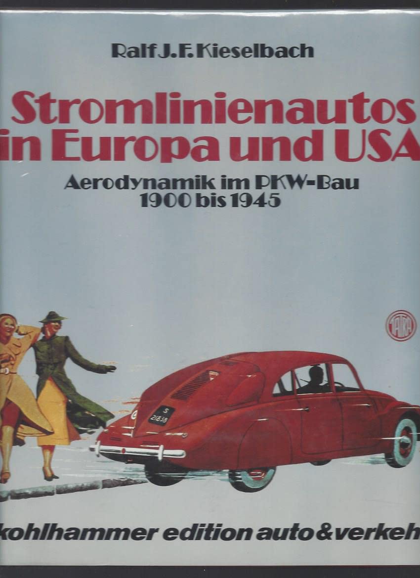 Stromlinienautos in Europa und USA, Aerodynamik im PKW-Bau 1900 bis 1945 : Streamlined Automobiles in Europe and USA, Aerodynamics in the Construction of Passenger Vehicles 1900-1945 book