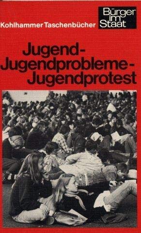 Jugend - Jugendprobleme - Jugendprotest (Urban-Kohlhammer Taschenbücher: Bürger im Staat) Social Sciences