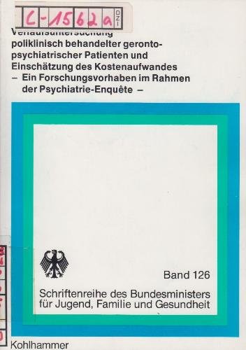 Verlaufsuntersuchungen poliklinisch behandelter geronto-psychiatrischer Patienten und Einschätzung des Kostenaufwandes (Schriftenreihe des Bundesministers für Jugend, Familie, Frauen und Gesundheit) Medicine