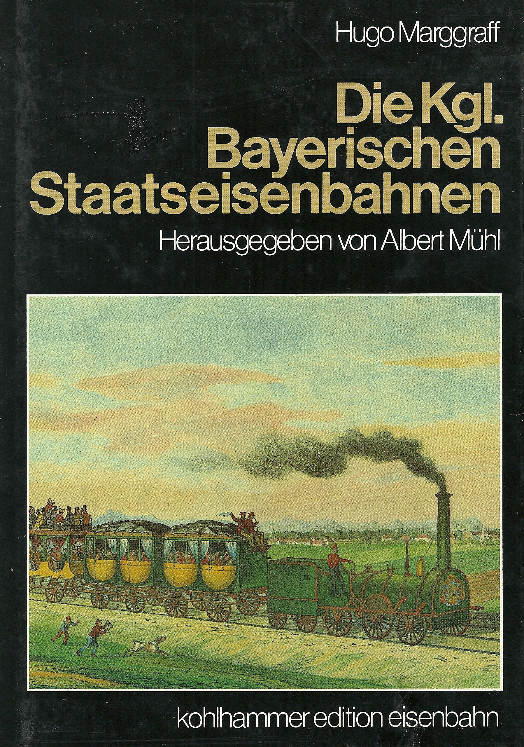 Die Kgl. Bayerischen Staatseisenbahnen. In geschichtlicher und statistischer Beziehung Books