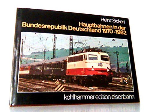 Hauptbahnen in der Bundesrepublik Deutschland 1970 - 1982. Sonderausgabe Books