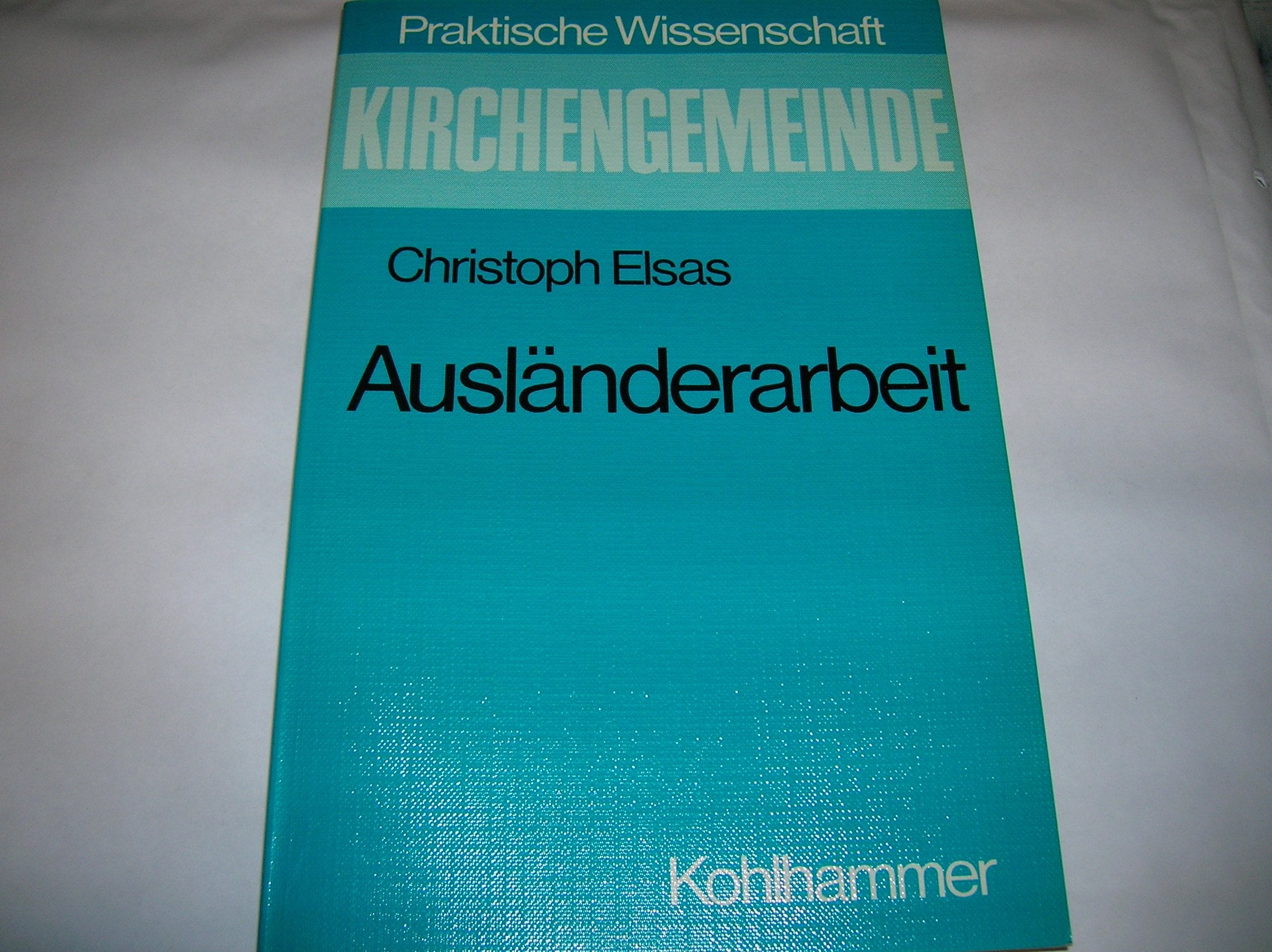 Ausländerarbeit (Praktische Wissenschaft: Kirchengemeinde) Social Sciences
