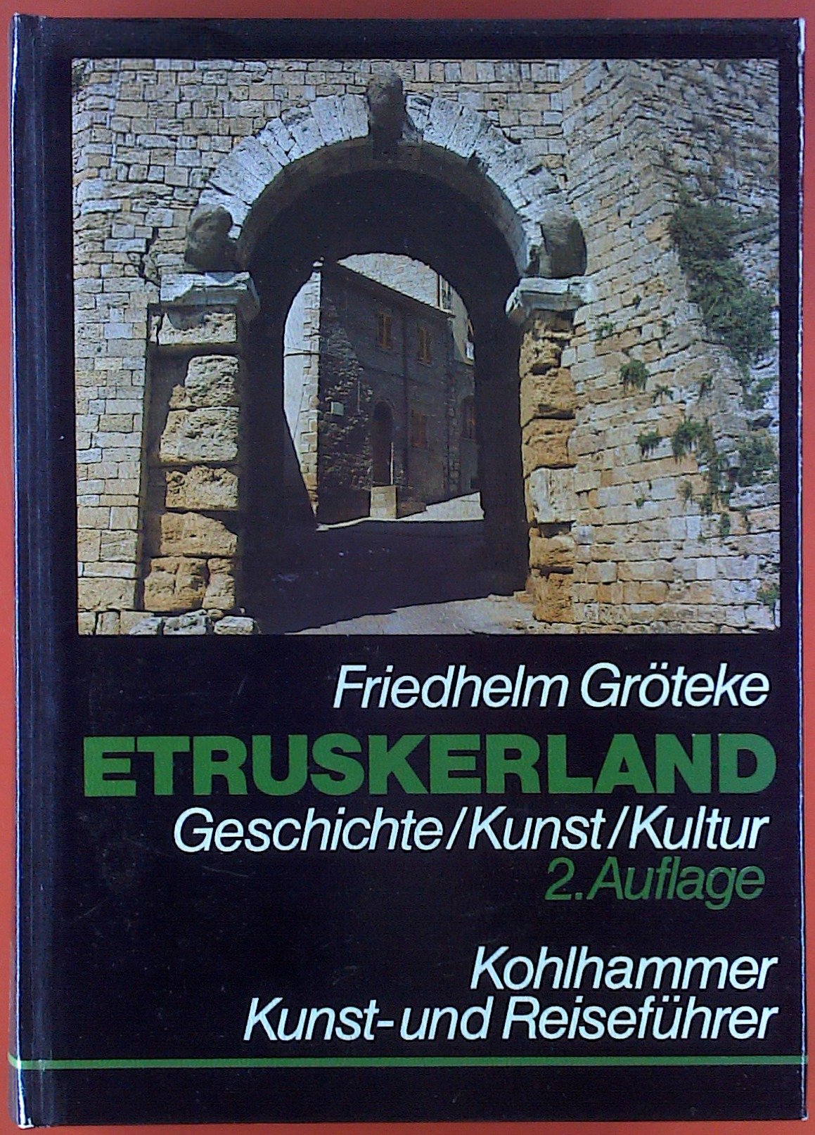 Etruskerland: Geschichte, Kunst, Kultur. Ein Kunst- und Reiseführer zu den Grabungsstätten und Museen (Kohlhammer Kunst- und Reiseführer) Books