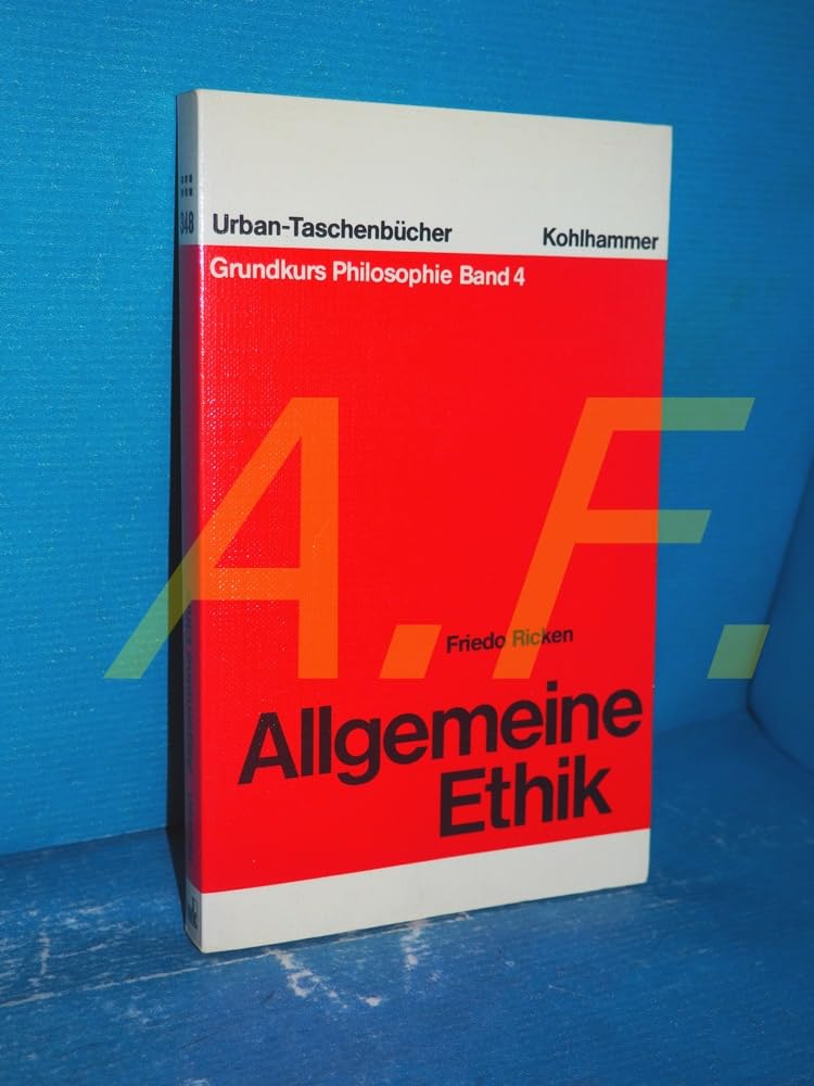 Grundkurs Philosophie, Band 4: Allgemeine Ethik Philosophy