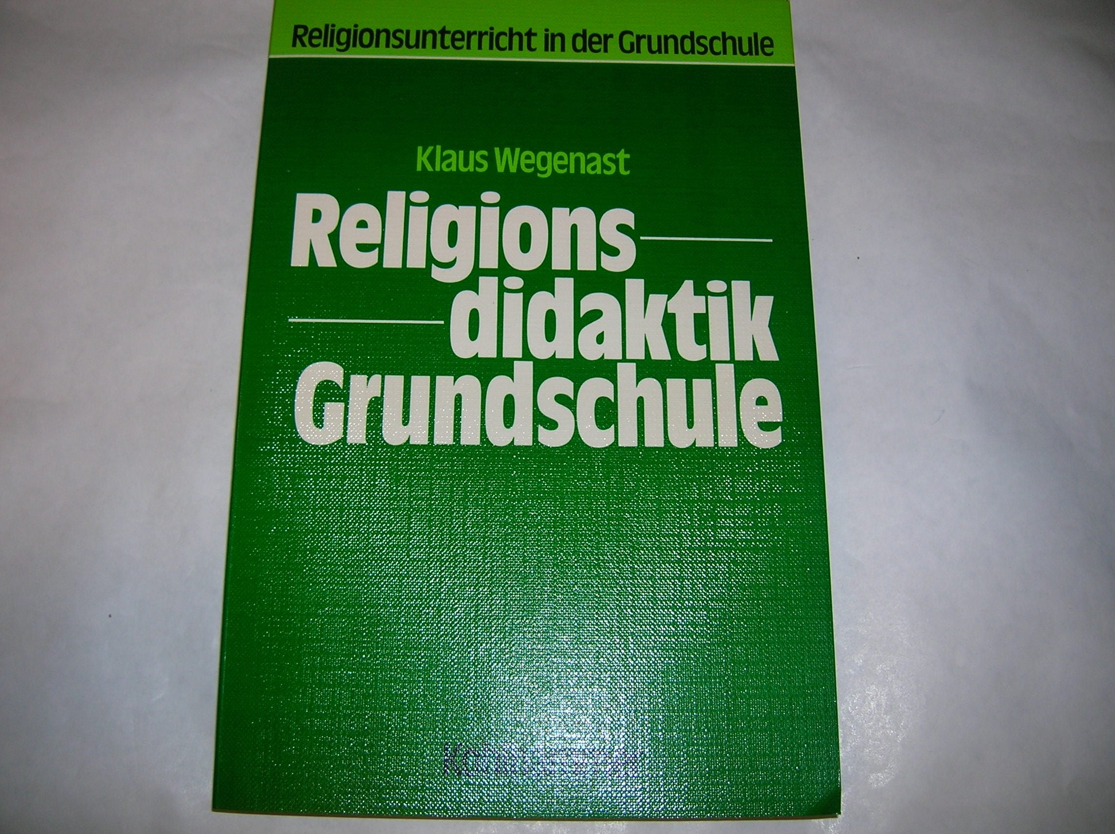 Religionsdidaktik Grundschule: Voraussetzungen, Grundlagen, Materialien (Religionsunterricht in der Grundschule) Education & Training