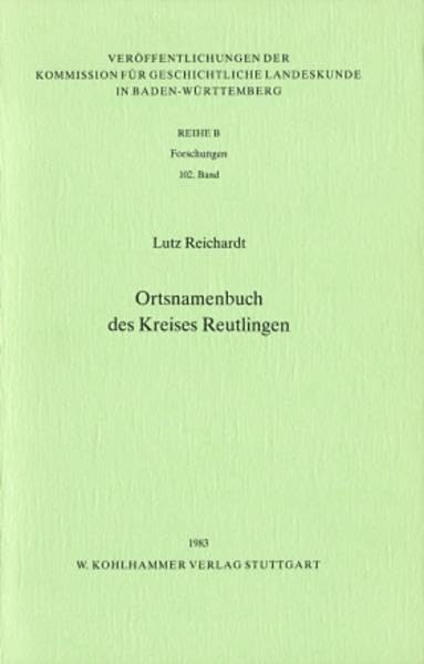Ortsnamenbuch des Kreises Reutlingen (Veröffentlichungen der Kommission für geschichtliche Landeskunde in Baden-Württemberg / Reihe B: Forschungen) Books