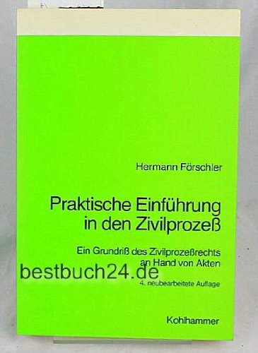Praktische Einführung in den Zivilprozess: Ein Grundriss des Zivilprozessrechts an Hand von Akten - Förschler, Hermann book