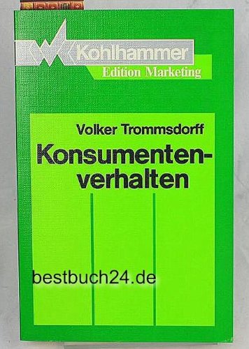 Konsumentenverhalten (Kohlhammer Edition Marketing) Business, Finance & Career
