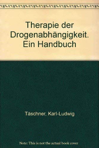 Therapie der Drogenabhängigkeit: Ein Handbuch Professional & Reference Books