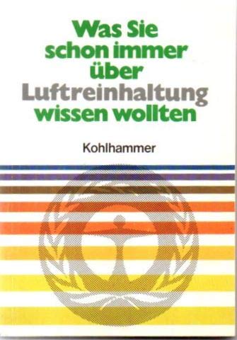 Was Sie schon immer über Luftreinhaltung wissen wollten (Kohlhammer Taschenbücher Umweltschutz) Natural Sciences