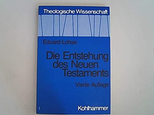 Die Entstehung des Neuen Testaments (Theologische Wissenschaft / Sammelwerk für Studium und Beruf) Religion & Esotericism