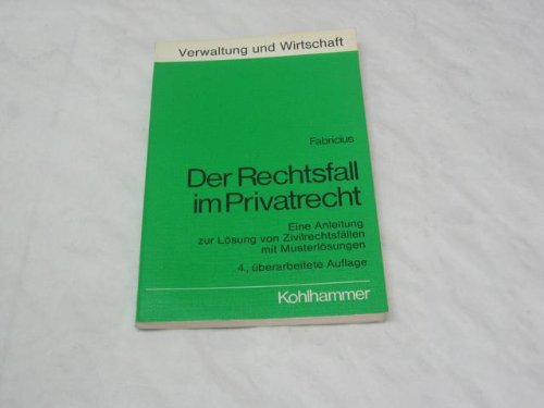 Der Rechtsfall im Privatrecht: Eine Anleitung zur Lösung von Zivilrechtsfällen mit Musterlösungen (Verwaltung und Wirtschaft / Schriftenreihe ... Verwaltungs- und Wirtschafts-Akademien) Law