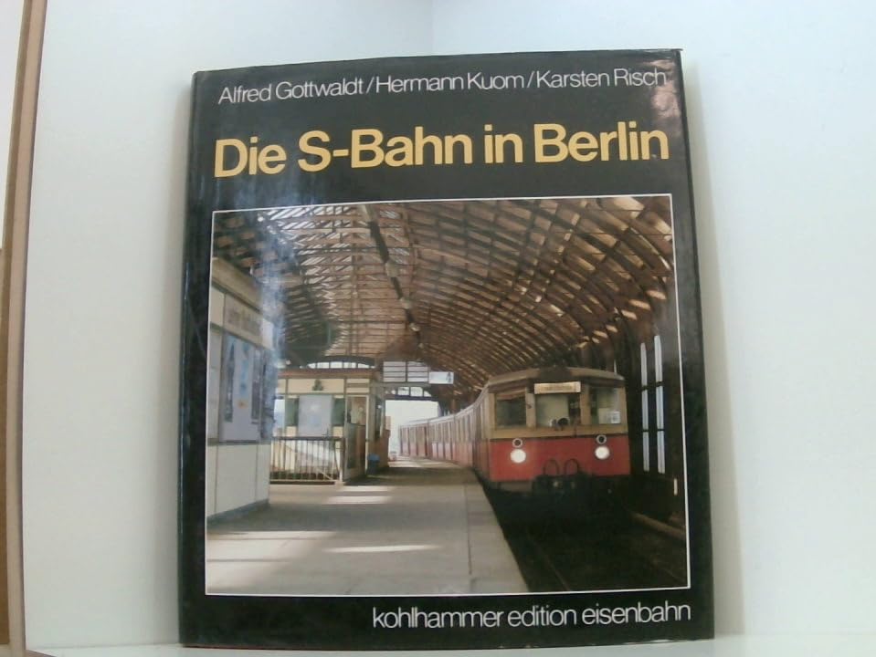 Die S-Bahn in Berlin: Ende und Neubeginn eines legendären Verkehrsmittels (Kohlhammer Edition Eisenbahn) Film, Art & Culture