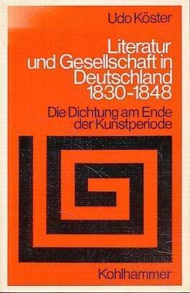 Literatur und Gesellschaft in Deutschland 1830-1848: Die Dichtung am Ende der Kunstperiode (Sprache und Literatur) Professional & Reference Books
