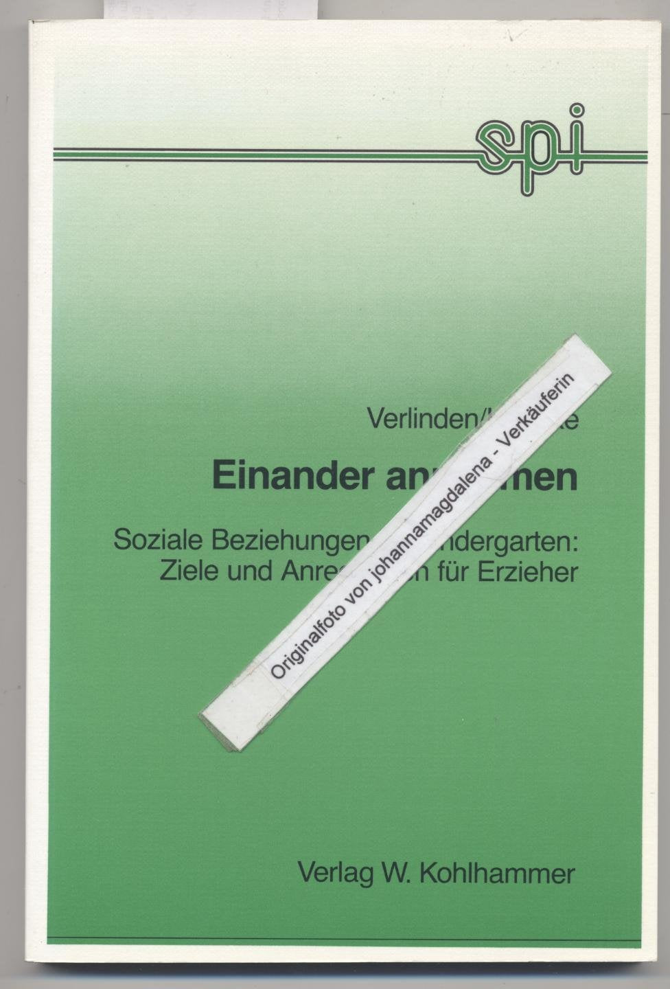 Einander annehmen: Soziale Beziehungen im Kindergarten. Ziele und Anregungen für Erzieher (Schriften- und Medienreihe des Sozialpädagogischen ... Erziehung des Landes Nordrhein-Westfalen) Partnership & Love