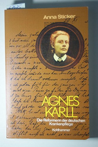 Agnes Karll: Die Reformerin der deutschen Krankenpflege. Ein Wegweiser für heute zu ihrem 50. Todestag am 12. Februar 1927 Memories