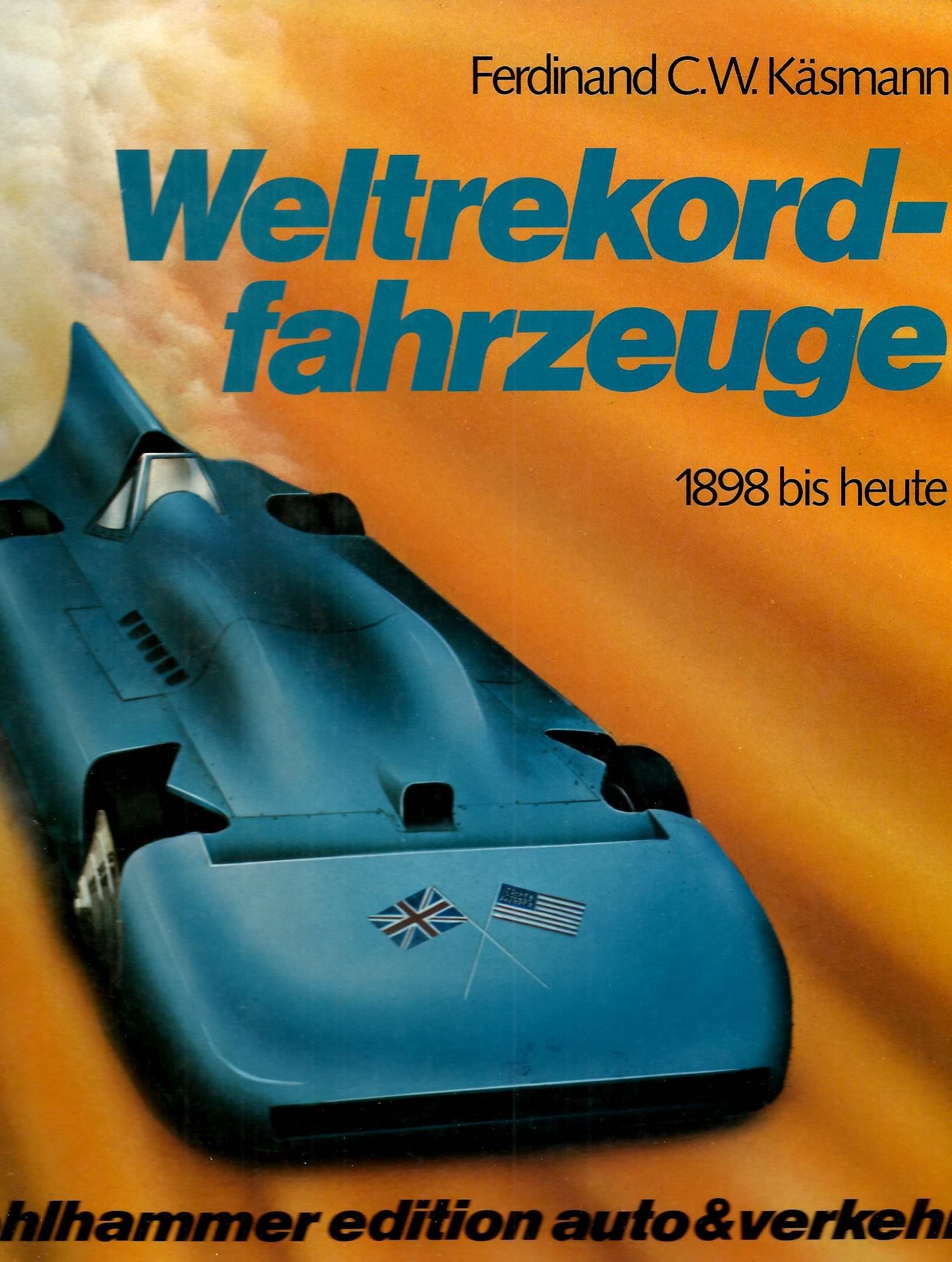 Weltrekordfahrzeuge: Die schnellsten Wagen 1898 bis heute Books