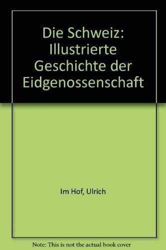 Die Schweiz: Illustrierte Geschichte der Eidgenossenschaft Books