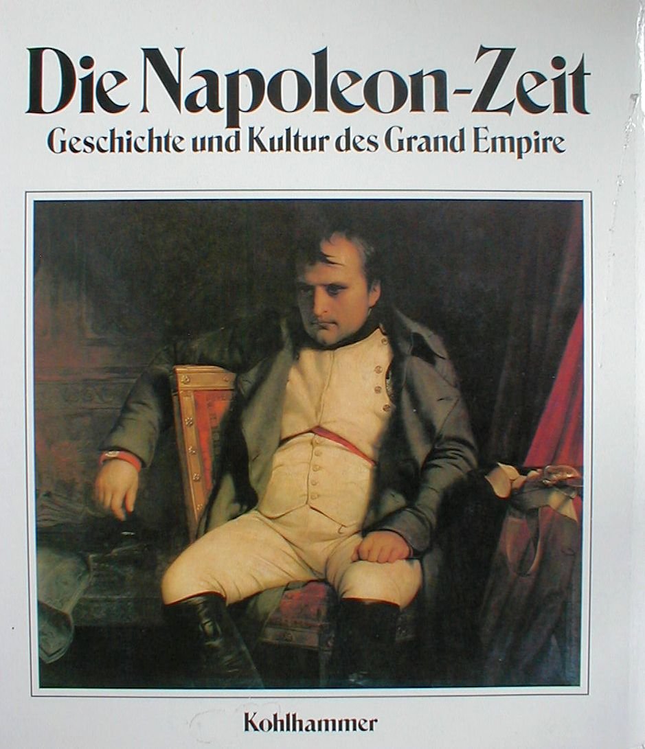 Die Napoleon-Zeit: Geschichte und Kultur des Grand Empire Memories