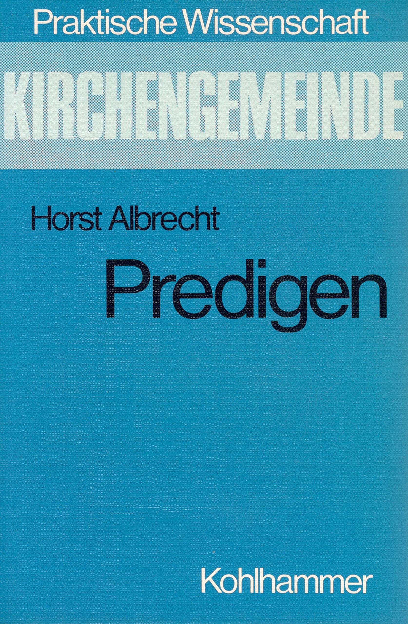 Predigen: Anregungen zur geistlichen Praxis (Praktische Wissenschaft: Kirchengemeinde) Books
