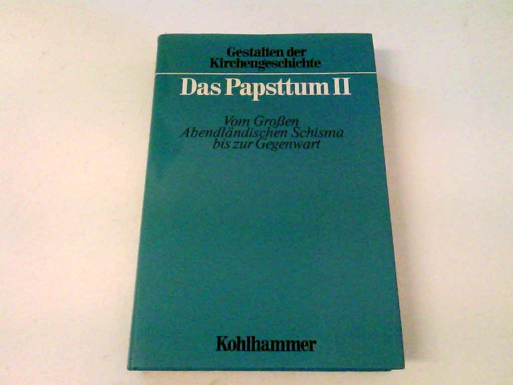 Das Papsttum, Teil 2: Vom grossen abendländischen Schisma bis zur Gegenwart (Gestalten der Kirchengeschichte, Band 12) Religion & Esotericism