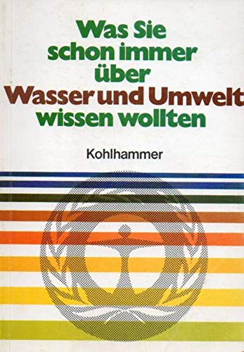 Was Sie schon immer über Wasser und Umwelt wissen wollten (Kohlhammer Taschenbücher Umweltschutz) Natural Sciences