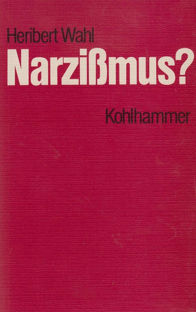 Narzissmus?: Von Freuds Narzissmustheorie zur Selbstpsychologie Psychology