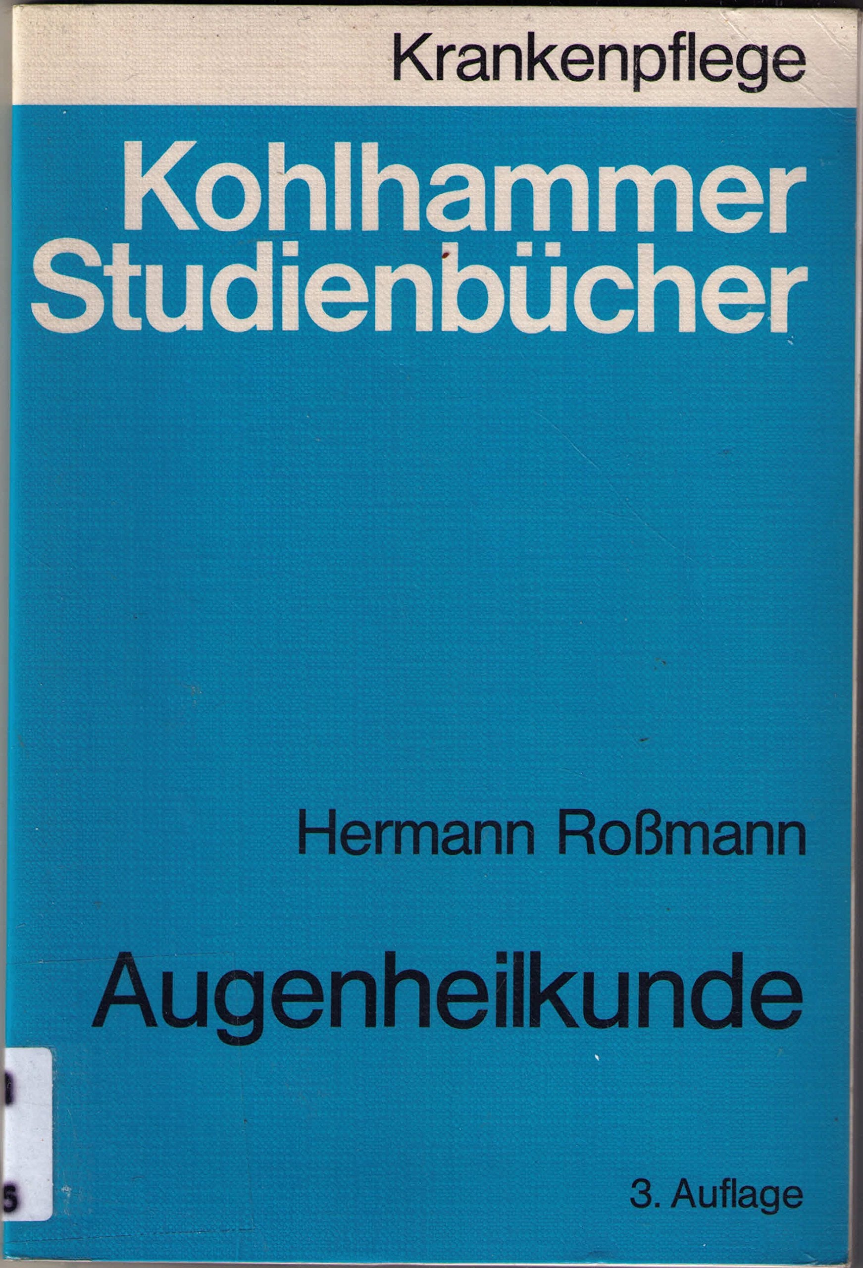 Augenheilkunde: Studienbuch für Krankenschwestern, Krankenpfleger und medizinisch-technische Assistentinnen (Kohlhammer Studienbücher - Krankenpflege ... Krankenschwestern, Krankenpfleger und MTA) Medicine