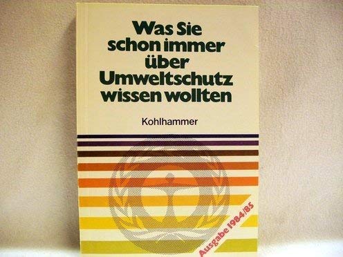 Was Sie schon immer über Umweltschutz wissen wollten: Ausgabe 1984/85 (Kohlhammer Taschenbücher Umweltschutz) Natural Sciences
