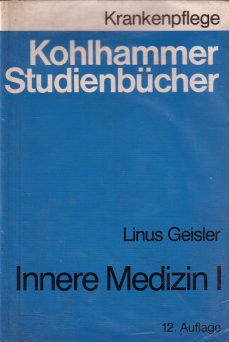 Innere Medizin / Studienbuch für Krankenschwestern, Krankenpfleger und medizinisch-technische Assistentinnen: Innere Medizin: Studienbuch für ... Krankenpfleger und medizinisch-technische... Medicine