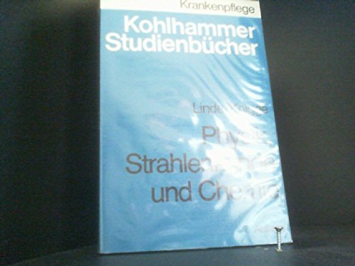 Physik, Strahlenkunde und Chemie: Eine Einführung in diese Naturwissenschaften. Studienbuch für Angehörige der Heilberufe und Kranken-Pflegeschulen ... Krankenschwestern, Krankenpfleger und MTA) Mathematics