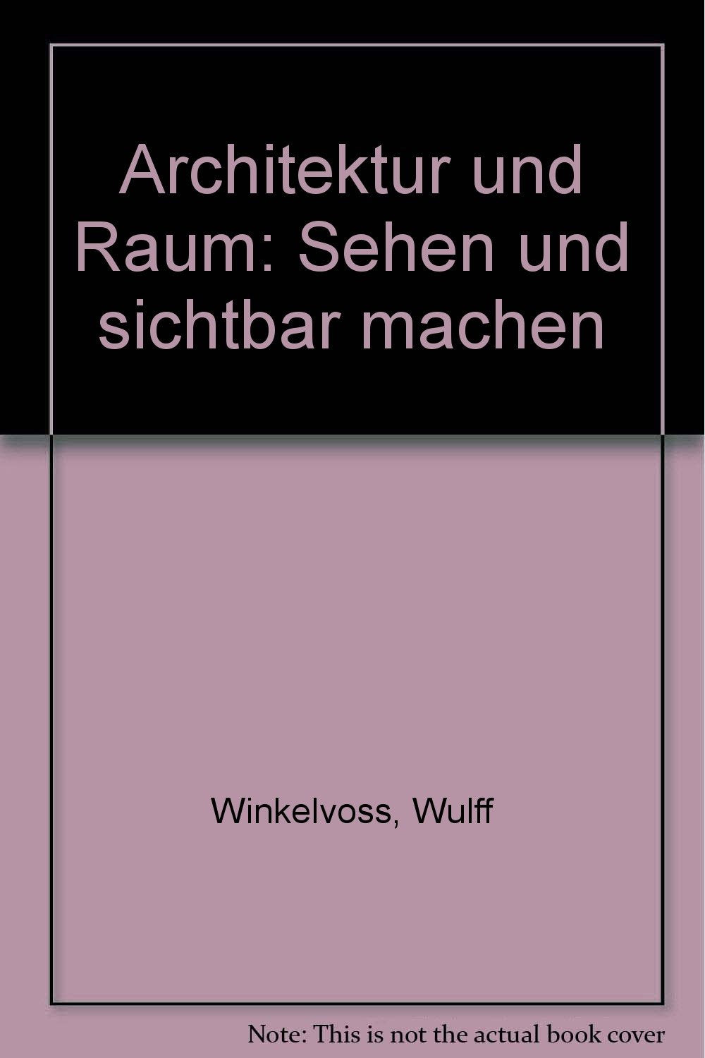 Architektur und Raum: Sehen und sichtbar machen (Fachbuchreihe Architektur) Architecture