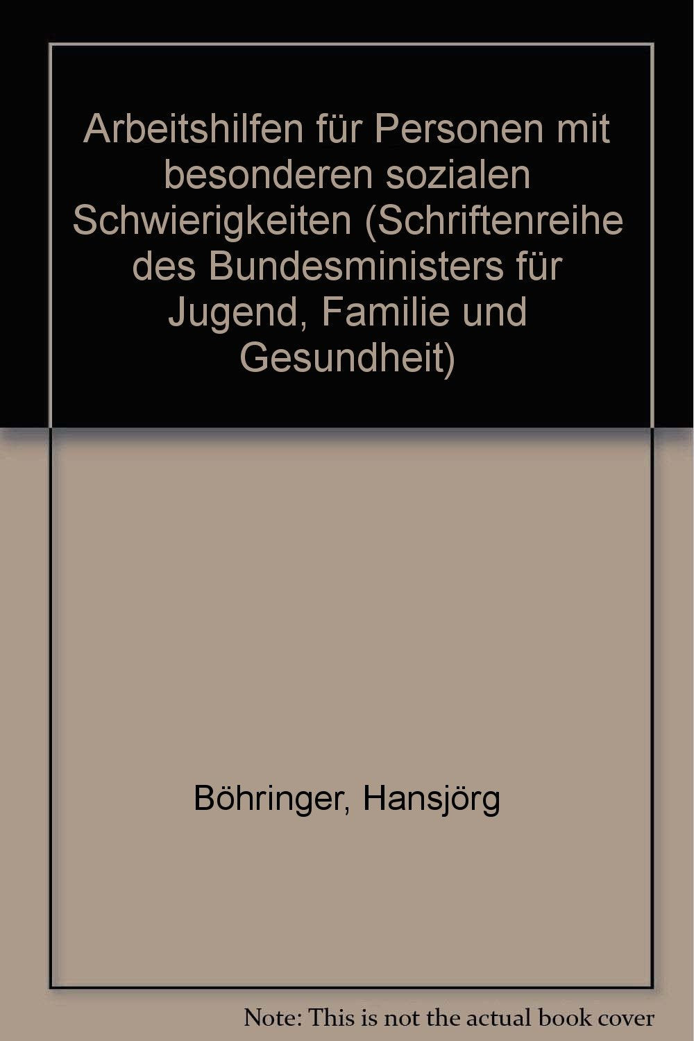 Arbeitshilfen für Personen mit besonderen sozialen Schwierigkeiten: Modellversuch des Bundesministers für Jugend, Familie und Gesundheit ... für Jugend, Familie, Frauen und Gesundheit) Politics & History