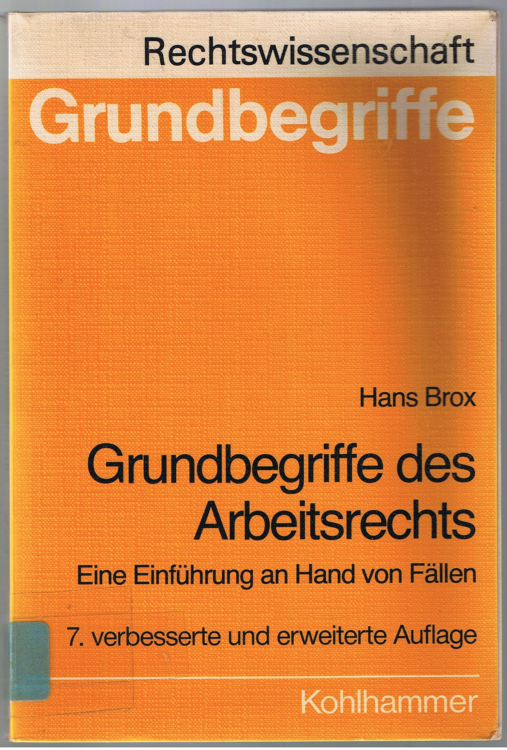 Grundbegriffe des Arbeitsrechts: Eine Einführung an Hand von Fällen (Studienbücher Rechtswissenschaft) Law