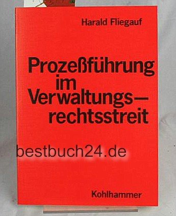 Prozessführung im Verwaltungsrechtsstreit Law