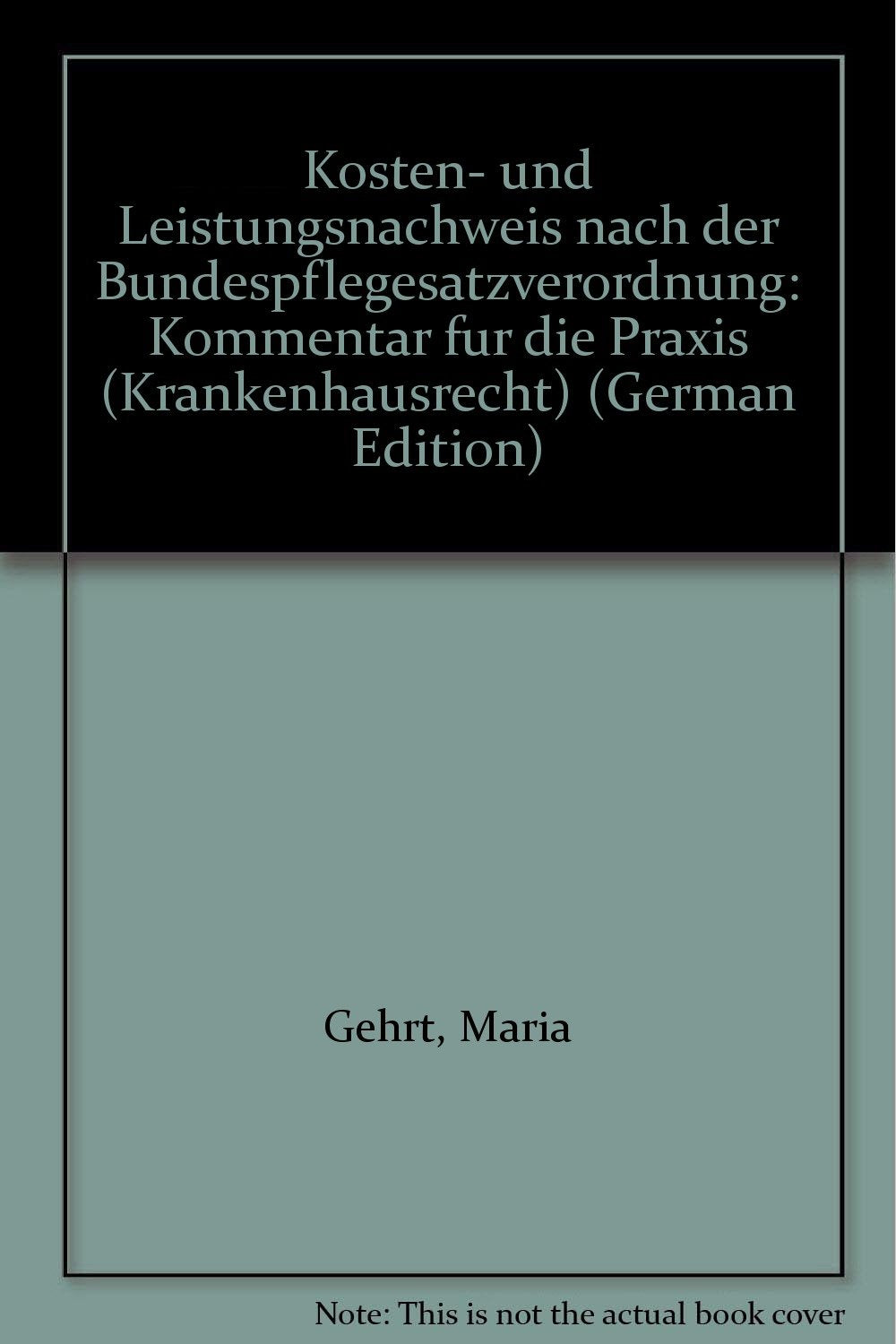 Kosten- und Leistungsnachweis nach der Bundespflegesatzverordnung: Kommentar für die Praxis (Krankenhausrecht) Law