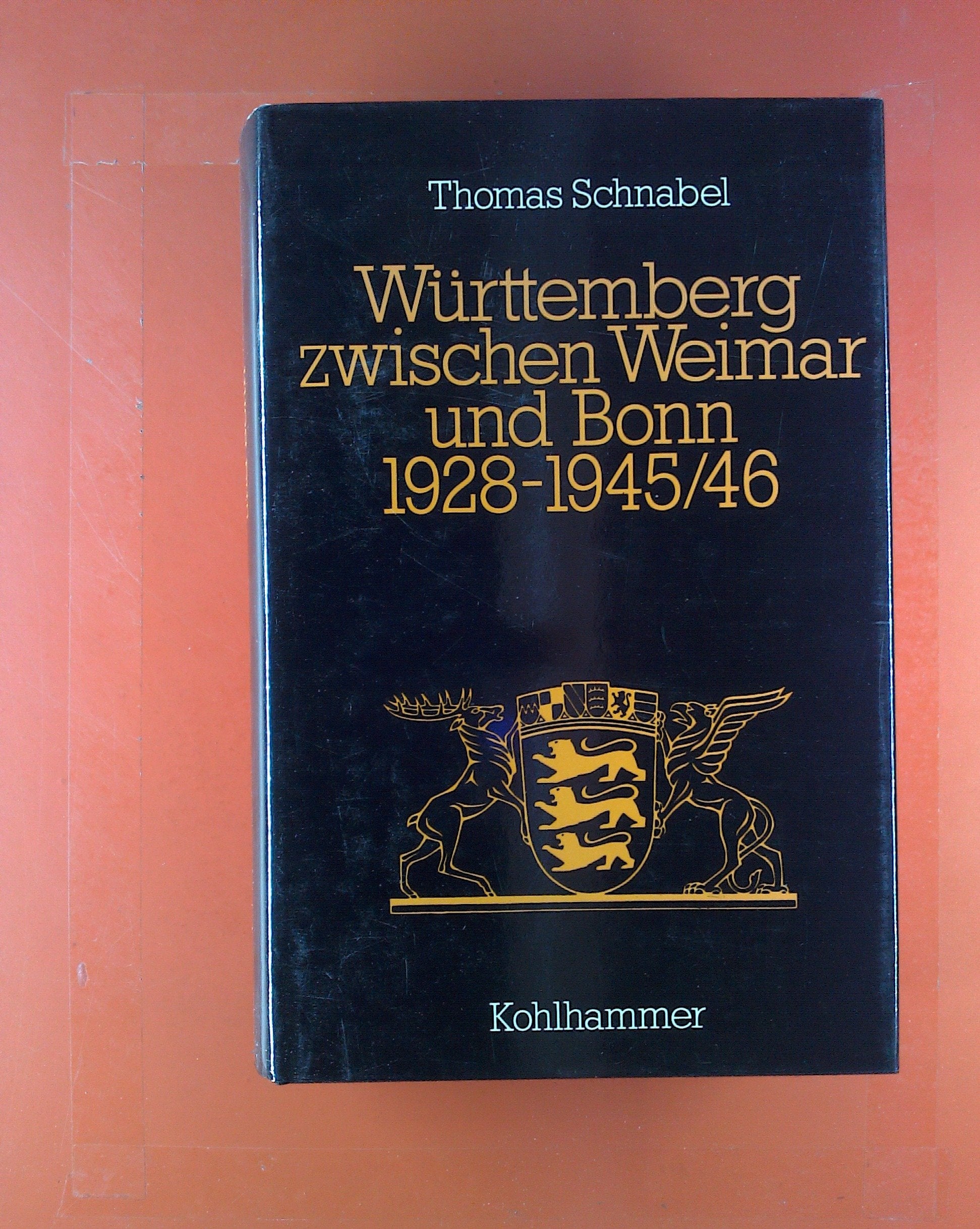 Württemberg zwischen Weimar und Bonn 1928 bis 1945/46 (Schriften zur politischen Landeskunde Baden-Württembergs) - Schnabel, Thomas book