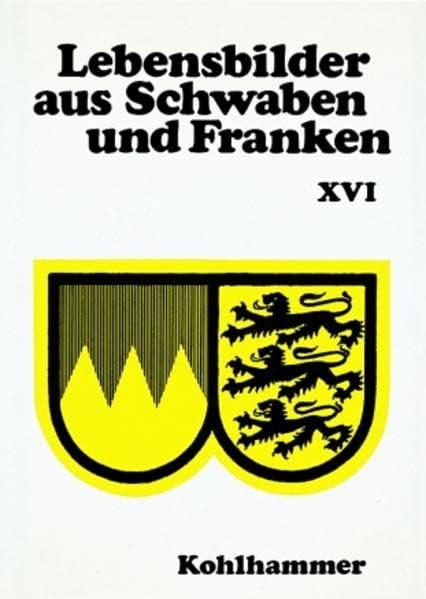 Lebensbilder aus Schwaben und Franken (Lebensbilder aus Baden-Württemberg, 16, Band 16) Memories