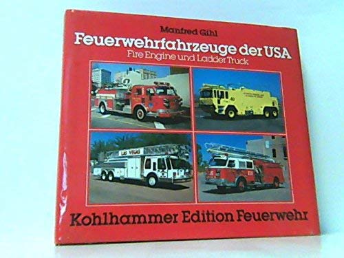 Feuerwehrfahrzeuge der USA: Fire Engine und Ladder Truck (Kohlhammer Edition Feuerwehr) Professional & Reference Books