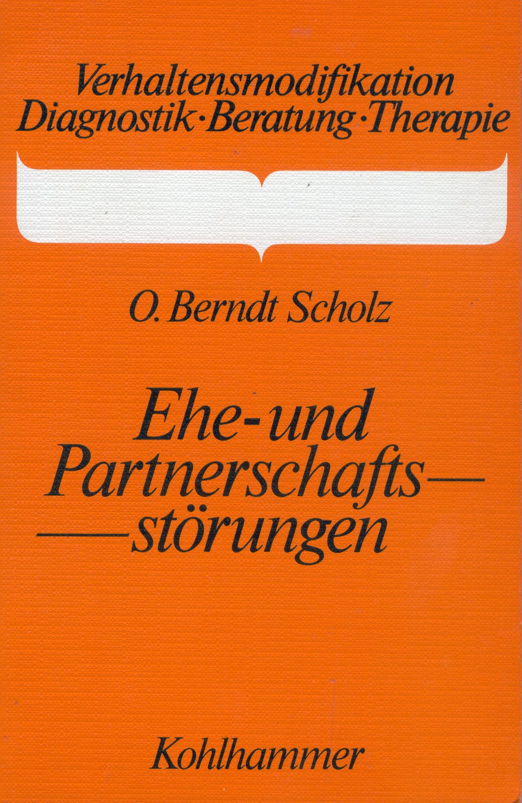 Ehe- und Partnerschaftsstörungen: Bedeutung, Beschreibung, Behandlung (Verhaltensmodifikation / Diagnostik - Beratung - Therapie) Books